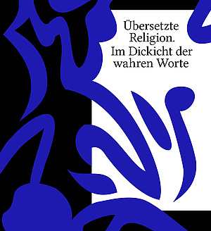 Katalogcover "Übersetzte Religion. Im Dickicht der wahren Worte"